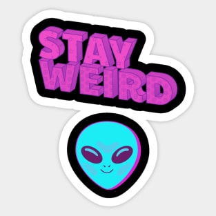 Stay weird shirt Sticker